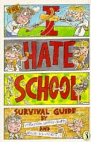 The I-Hate School Survival Guide: An A-Z of School Life